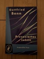Gottfried Benn: Provoziertes Leben ausge