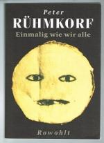Peter Rühmkorf: Einmalig wie wir alle. -