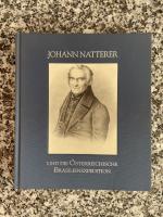 Johann Natterer und die österreichische Brasilienexpedition. (signiert)