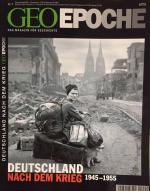 Deutschland nach dem Krieg. 1945 - 1955. Geo Epoche  Nr. 9