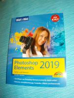 PhotoShop Elements 2019 - Bild für Bild erklärt - komplett in Farbe