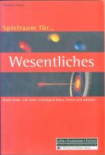 Spielraum für Wesentliches: Inner Game - mit mehr Leichtigkeit leben, lernen und arbeiten