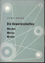 Die Gewerkschaften: Werden, Wesen, Wirken.