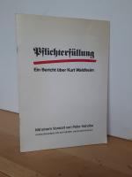 Pflichterfüllung - Ein Bericht über Kurt Waldheim