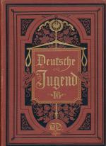 Deutsche Jugend 16. Band Illustrirte Jugend- und Familienbibliothek für Knaben und Mädchen