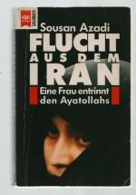 Flucht aus dem Iran /Eine Frau entrinnt den Ayatollahs