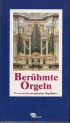 Berühmte Orgeln : Meisterwerke europäischer Orgelbauer.