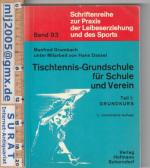 Tischtennis-Grundschule für Schule und Verein. Teil I: Grundkurs.