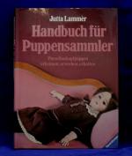 Handbuch für Puppensammler: Porzellankopf-Puppen. Erkennen - Erwerben - Erhalten