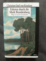 Fahrten durch die Mark Brandenburg. Wege in unsere Geschichte.