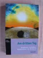 Andreas Schäfer: Am dritten Tag - Gedank Andreas Schäfer: Am dritten Tag - Gedank