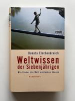 Weltwissen der Siebenjährigen. Wie Kinder die Welt entdekcen können