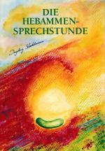 Ingeborg Stadelmann: Die Hebammen-Sprech Ingeborg Stadelmann: Die Hebammen-Sprech