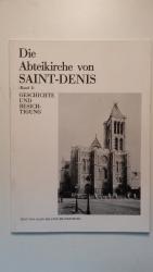 Die Abteikirche von Saint-Denis Band I. Geschichte und Besichtigung