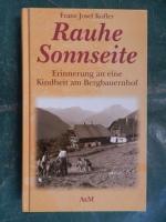 Rauhe Sonnseite - Erinnerungen an eine Kindheit am Bergbauernhof