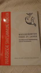 Weggefährten über 25 Jahre. Die Prähistorische Staatssammlung und ihr Freundeskreis.