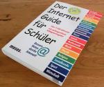 Der Internet Guide für Schüler - - Das Wissen der Welt und wo du es findest - Bessere Noten durchs Internet - Über 2500 Adressen mit umfangreichem Schlagwortregister