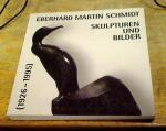 Eberhard Martin Schmidt (1926-1995) - Skulpturen und Bilder (Katalog)