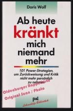 Doris Wolf: Ab heute kränkt mich niemand Doris Wolf: Ab heute kränkt mich niemand