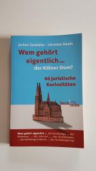 Wem gehört eigentlich... der Kölner Dom? 66 juristische Kuriositäten