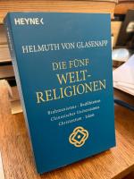 Die fünf Weltreligionen. Brahmanismus, Buddhismus, chinesischer Universismus, Christentum, Islam.