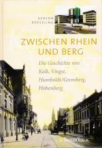 Zwischen Rhein und Berg - Die Geschichte von Kalk, Vingst, Humboldt /Gremberg, Höhenberg