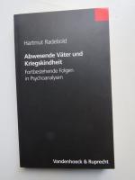 Abwesende Väter und Kriegskindheit. Fortbestehende Folgen in Psychoanalysen