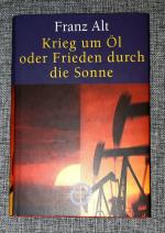 Franz Alt: Krieg um Öl oder Frieden durc