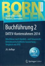 Buchführung 2 DATEV-Kontenrahmen 2014 - Abschlüsse nach Handels- und Steuerrecht — Betriebswirtschaftliche Auswertung — Vergleich mit IFRS