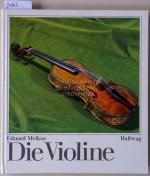 Die Violine. Eine Einführung in die Geschichte der Violine und des Violinspiels.