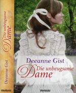 Deeanne Gist: Die unbeugsame Dame