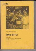 Ruhe Bitte! : Handbuch für die Praxis des Aufnahmeleiters bei Film und Fernsehen.