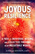 Joyous Resilience: A Path to Individual Healing and Collective Thriving in an Inequitable World