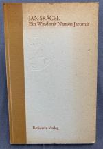 Jan Skácel Ein Wind mit Namen Jaromír. - Aus dem Tschechischen von Felix Philipp Ingold.