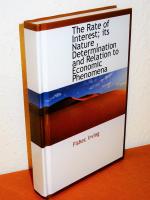 The Rate of Interest; its Nature, Determination and Relation to Economic Phenomena