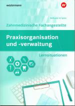 Praxisorganisation und -verwaltung für Zahnmedizinische Fachangestellte - Zahnmedizinische Fachangestellte / Arbeitsheft