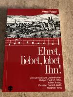 Ehret, liebet, lobet ihn! - Aus dem Leben und Schaffen der Liederdichter Hiller, Barth, Knapp und Traub