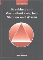 Krankheit und Gesundheit zwischen Glauben und Wissen