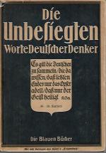 Die Unbesiegten -  Worte Deutscher Denker - Die Blauen Bücher