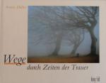 Armin Heller: Wege durch Zeiten der Trau Armin Heller: Wege durch Zeiten der Trau
