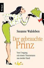 Susanne Walsleben: Der gebrauchte Prinz Susanne Walsleben: Der gebrauchte Prinz
