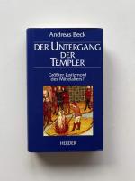 Der Untergang der Templer, Größter Justizmord des Mittelalters ?