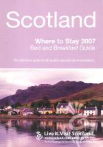 Scotland - Where to stay 2007 - Bed and Breakfast Guide