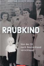 Raubkind : von der SS nach Deutschland verschleppt / Dorothee Schmitz-Köster