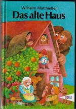 Wilhelm Matthiessen: DAS ALTE HAUS - MÄR Wilhelm Matthiessen: DAS ALTE HAUS - MÄR