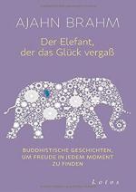 Ajahn Brahm: Der Elefant, der das Glück 