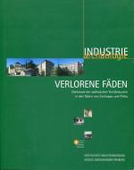 Verlorene Fäden - Denkmale der sächsischen Textilindustrie in den Tälern von Zschopau und Flöha