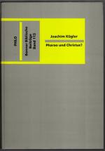 Pharao und Christus? Religionsgeschichtliche Untersuchung zur Frage einer Verbindung zwischen altägyptischer Königstheologie und neutestamentlicher Christologie im Lukasevangelium - Bonner Biblische Beiträge Band 113