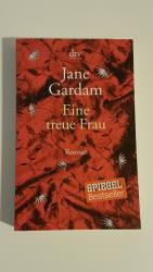 Jane Gardam: Eine treue Frau Jane Gardam: Eine treue Frau