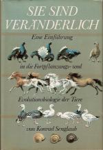 Sie sind veränderlich - Eine Einführung in die Fortpflanzungs- und Evolutionsbiologie der Tiere